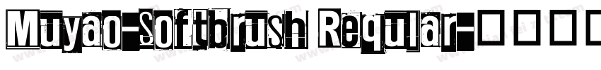 Muyao-Softbrush Reqular字体转换